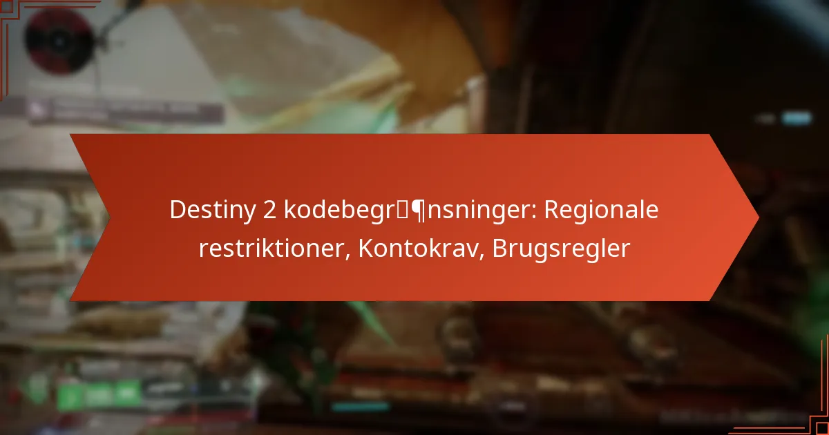 Destiny 2 kodebegrænsninger: Regionale restriktioner, Kontokrav, Brugsregler