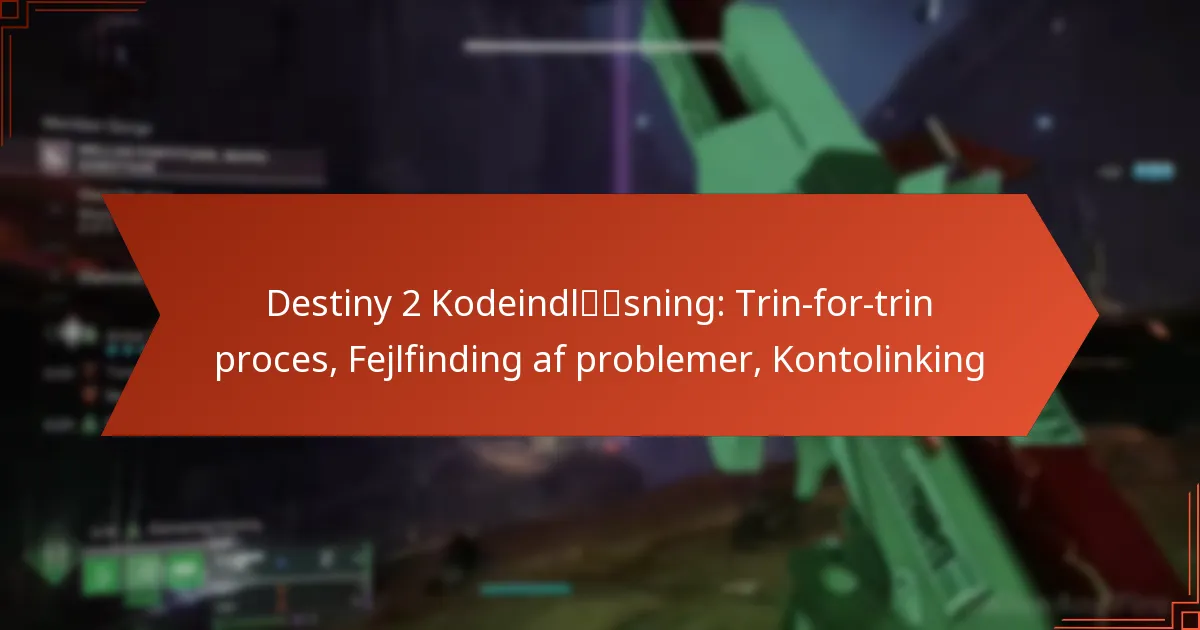 Destiny 2 Kodeindløsning: Trin-for-trin proces, Fejlfinding af problemer, Kontolinking