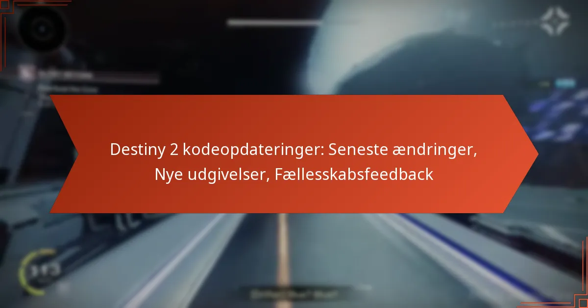 Destiny 2 kodeopdateringer: Seneste ændringer, Nye udgivelser, Fællesskabsfeedback