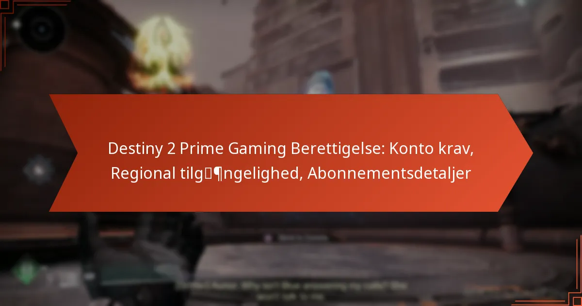 Destiny 2 Prime Gaming Berettigelse: Konto krav, Regional tilgængelighed, Abonnementsdetaljer