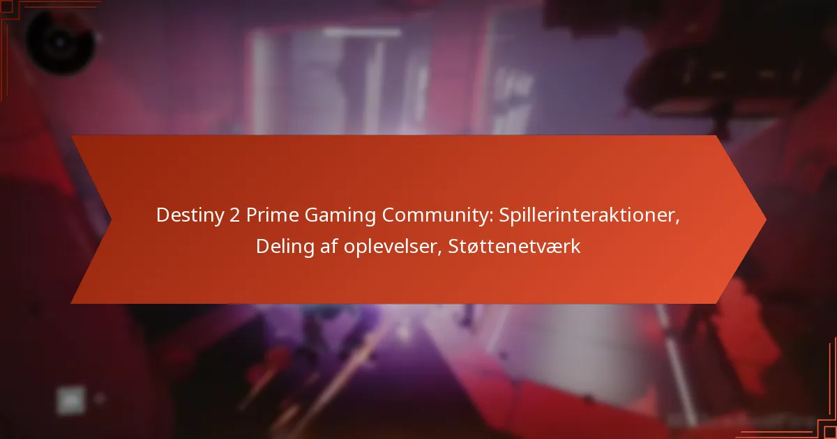 Destiny 2 Prime Gaming Community: Spillerinteraktioner, Deling af oplevelser, Støttenetværk