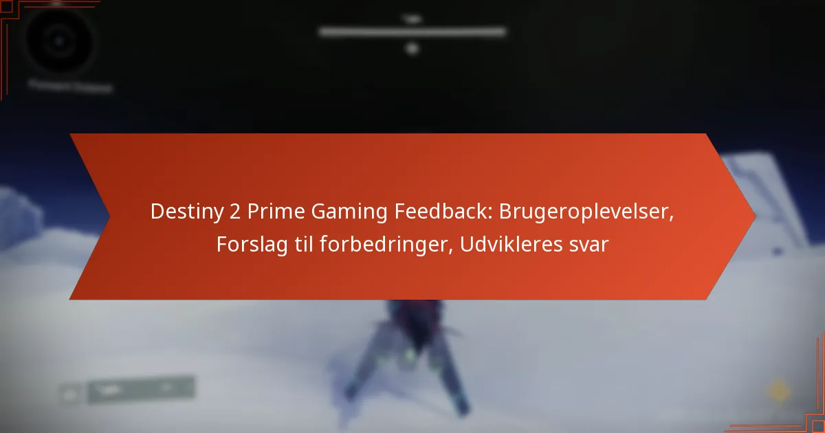 Destiny 2 Prime Gaming Feedback: Brugeroplevelser, Forslag til forbedringer, Udvikleres svar
