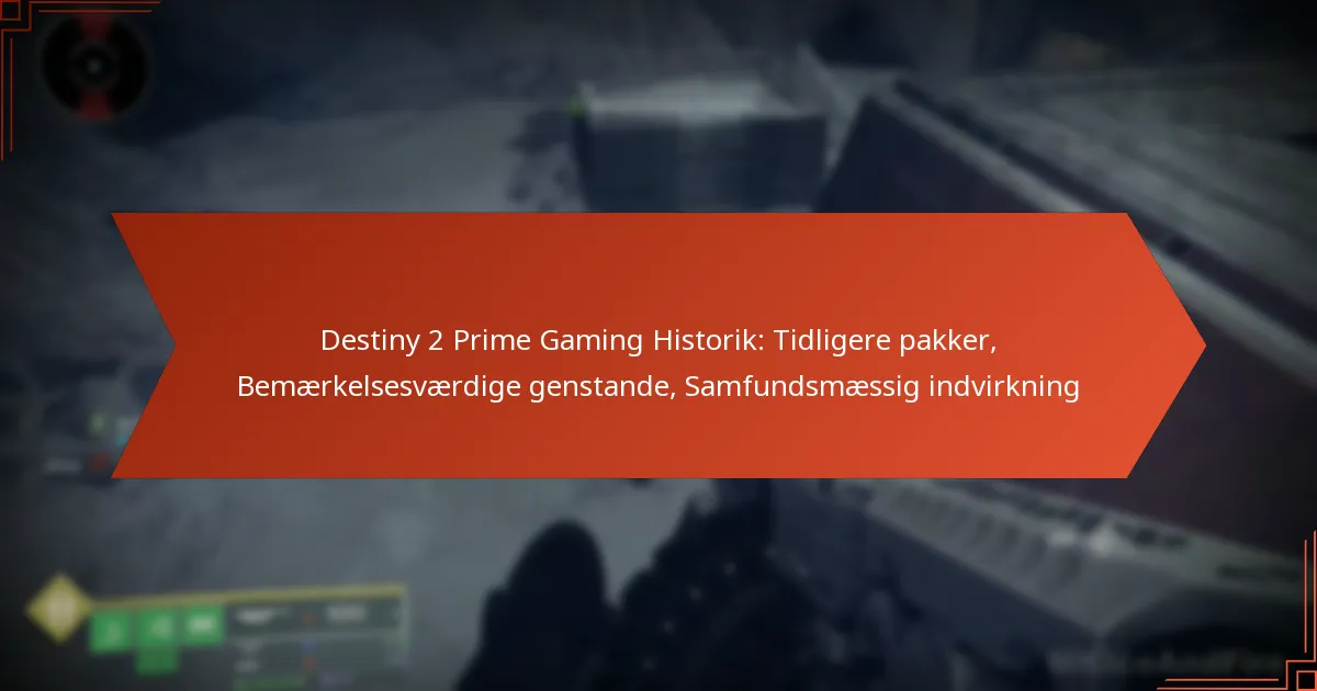 Destiny 2 Prime Gaming Historik: Tidligere pakker, Bemærkelsesværdige genstande, Samfundsmæssig indvirkning
