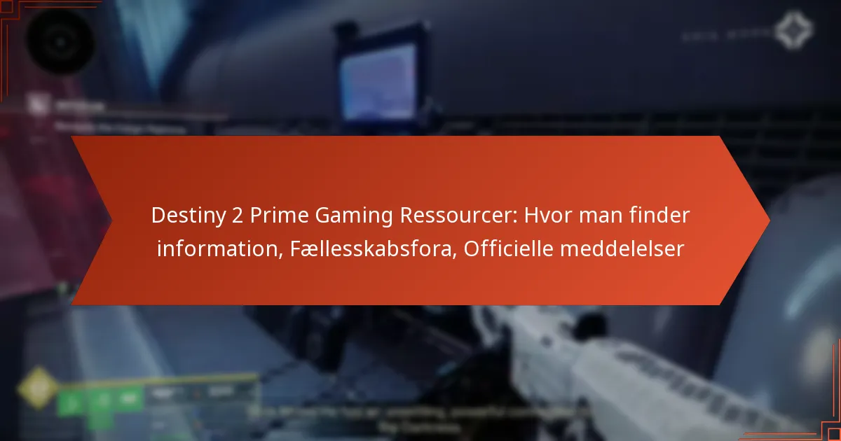 Destiny 2 Prime Gaming Ressourcer: Hvor man finder information, Fællesskabsfora, Officielle meddelelser