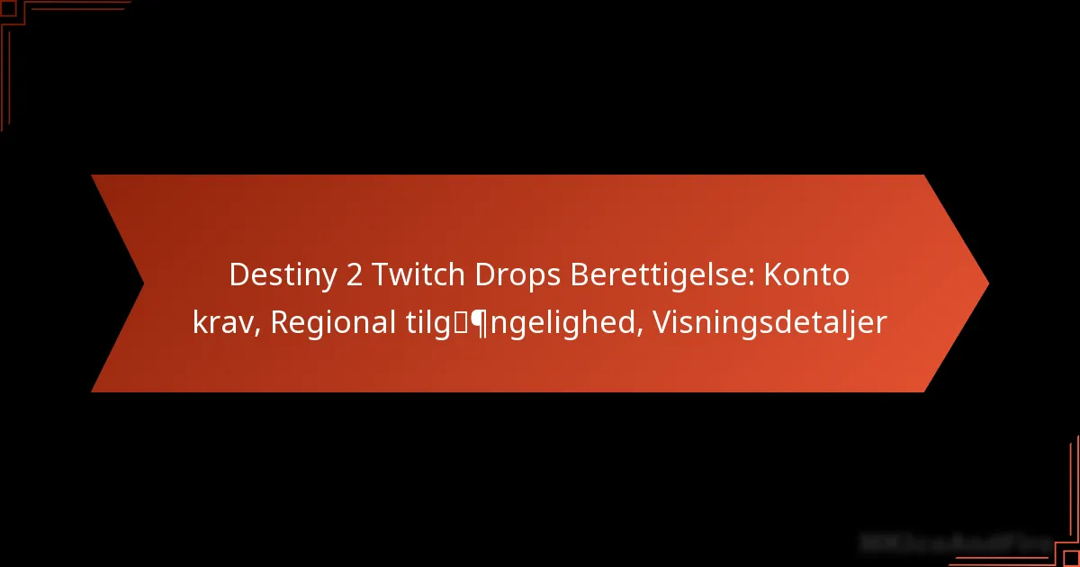 Destiny 2 Twitch Drops Berettigelse: Konto krav, Regional tilgængelighed, Visningsdetaljer