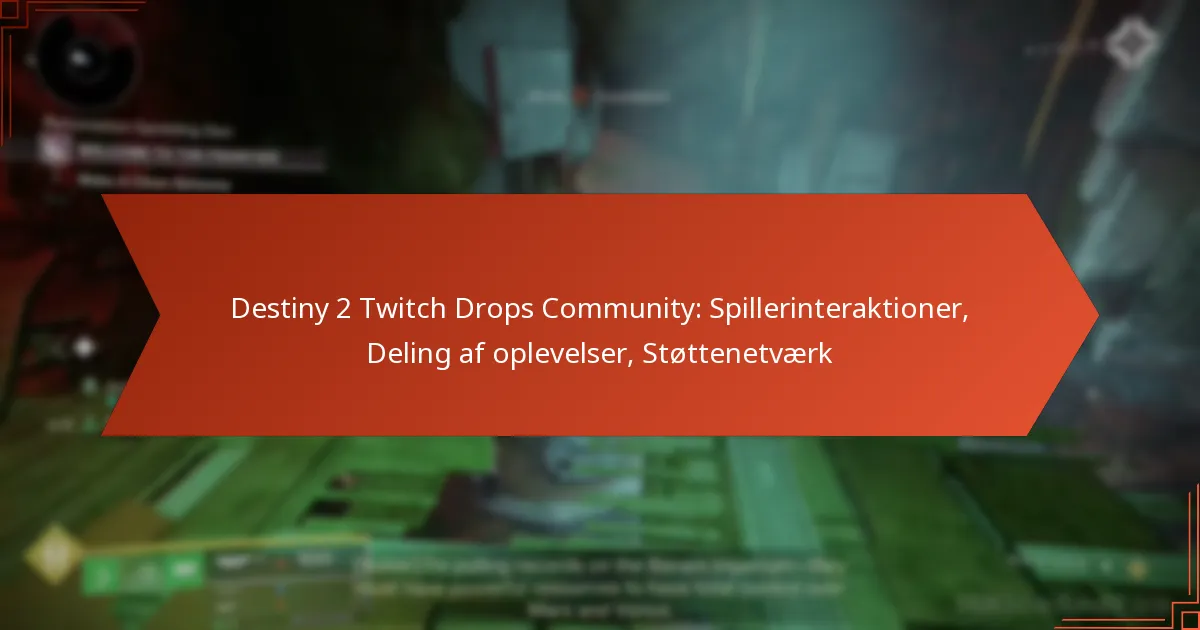 Destiny 2 Twitch Drops Community: Spillerinteraktioner, Deling af oplevelser, Støttenetværk