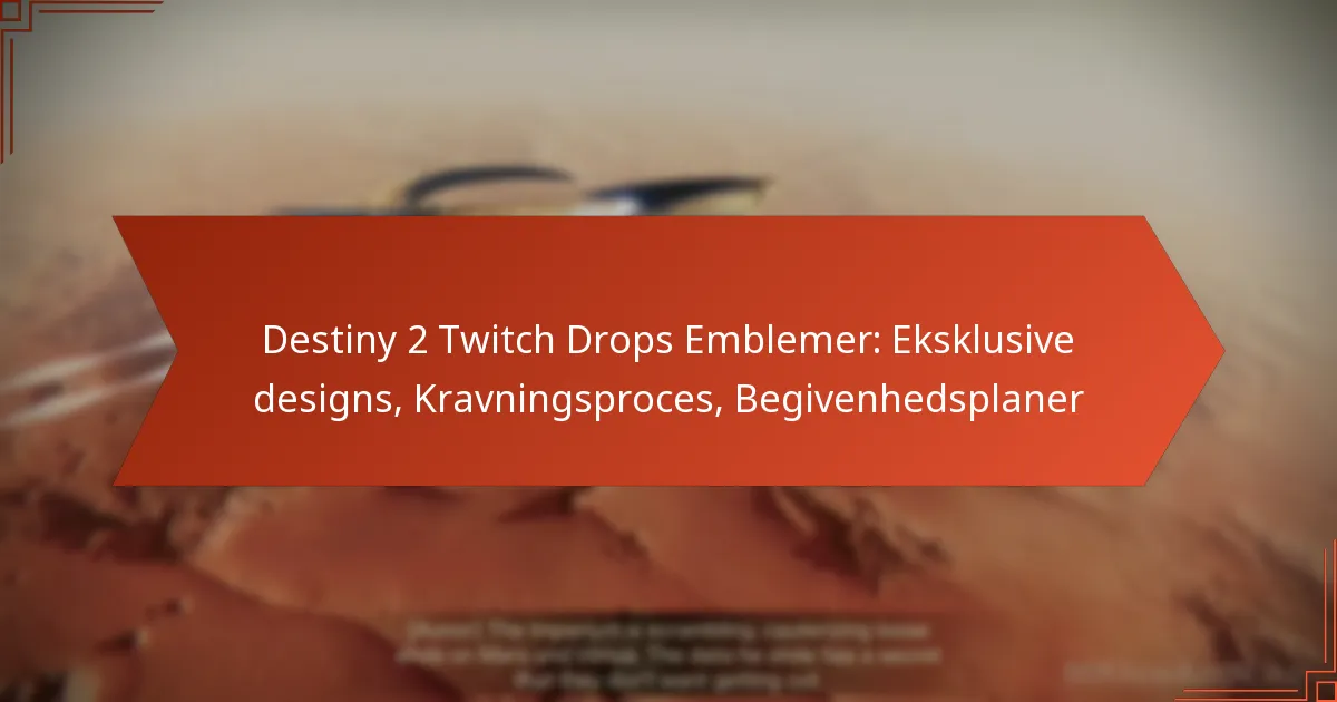 Destiny 2 Twitch Drops Emblemer: Eksklusive designs, Kravningsproces, Begivenhedsplaner