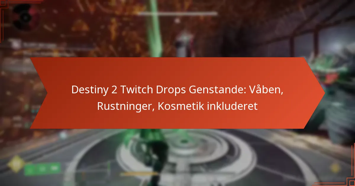 Destiny 2 Twitch Drops Genstande: Våben, Rustninger, Kosmetik inkluderet