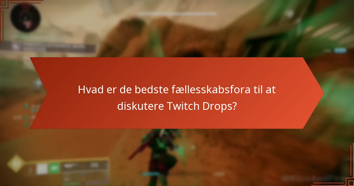 Hvor kan jeg finde information om Destiny 2 Twitch Drops?