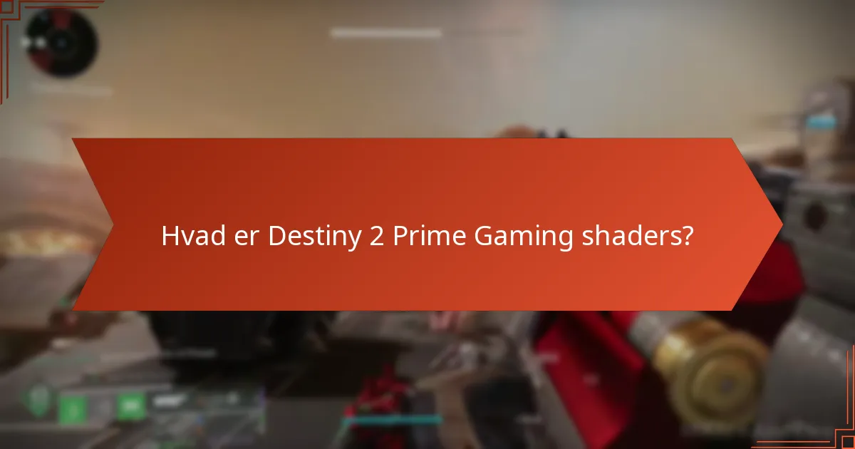 Hvad er varigheden af tilgængelighed for Prime Gaming shaders?