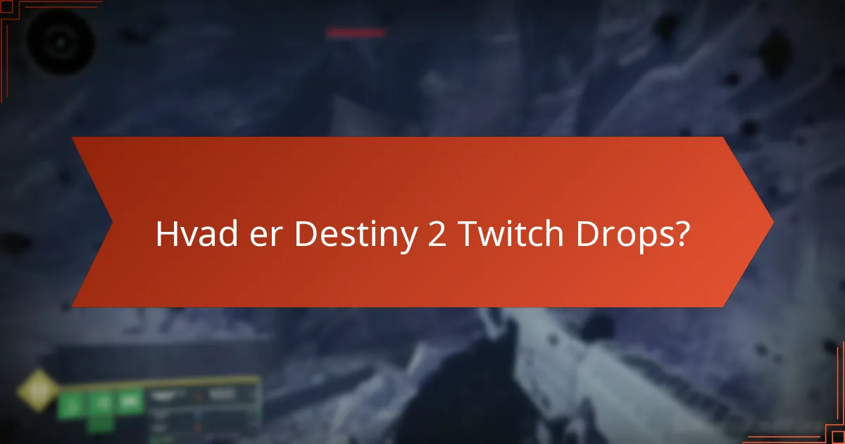 Hvilke bemærkelsesværdige genstande har været inkluderet i Destiny 2 Twitch Drops?