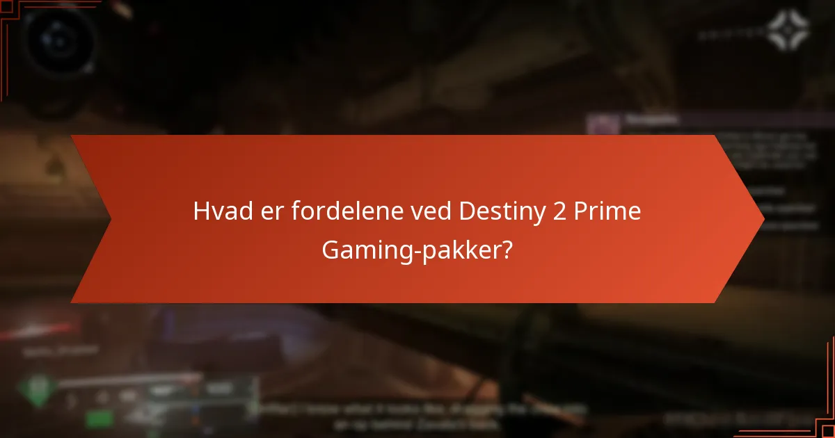 Hvad er fordelene ved Destiny 2 Prime Gaming-pakker?