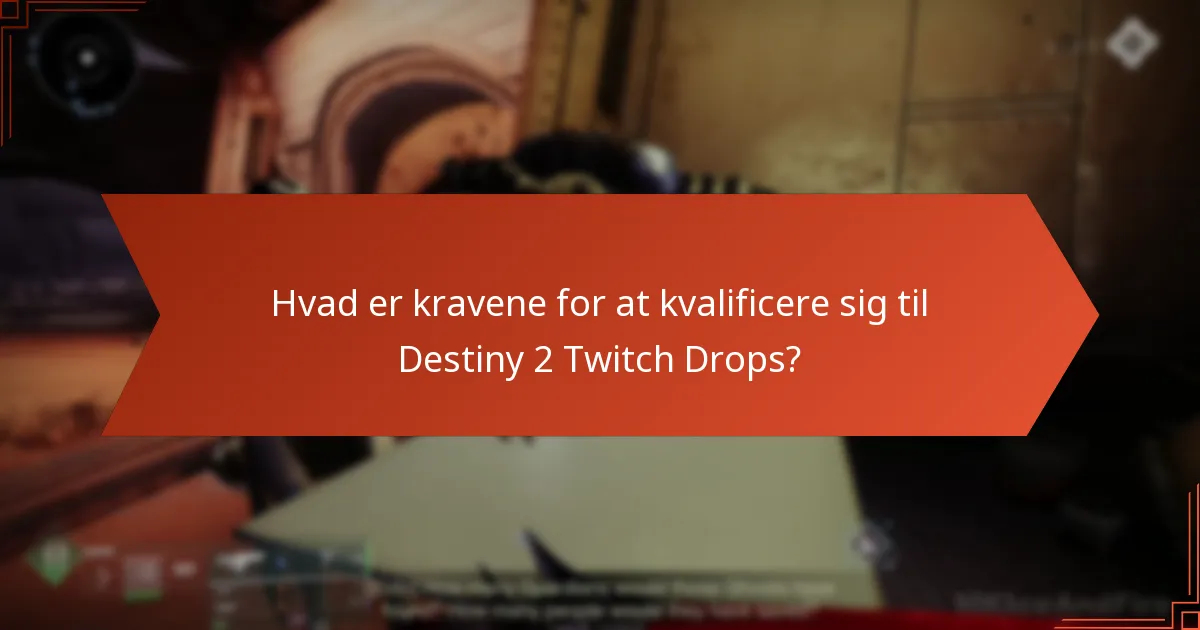 Hvad er varigheden af Destiny 2 Twitch Drops-begivenheder?