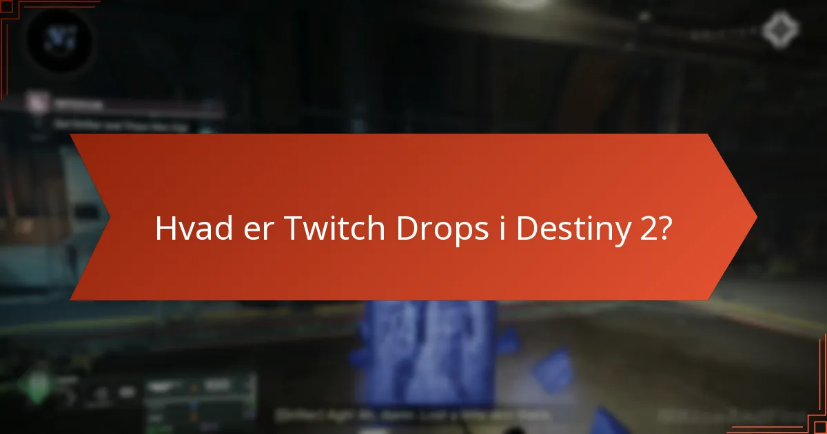Hvilke særlige begivenheder falder sammen med Twitch Drops i Destiny 2?