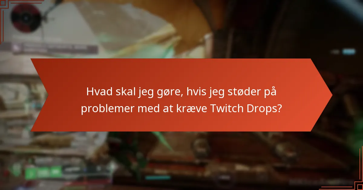 Hvad er de potentielle faldgruber ved at kræve Twitch Drops?