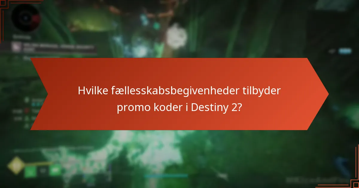 Hvilke fællesskabsbegivenheder tilbyder promo koder i Destiny 2?