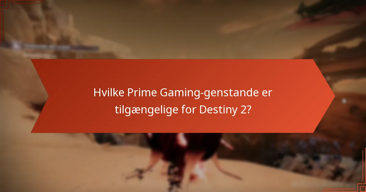 Hvornår er Destiny 2 Prime Gaming-genstande tilgængelige?