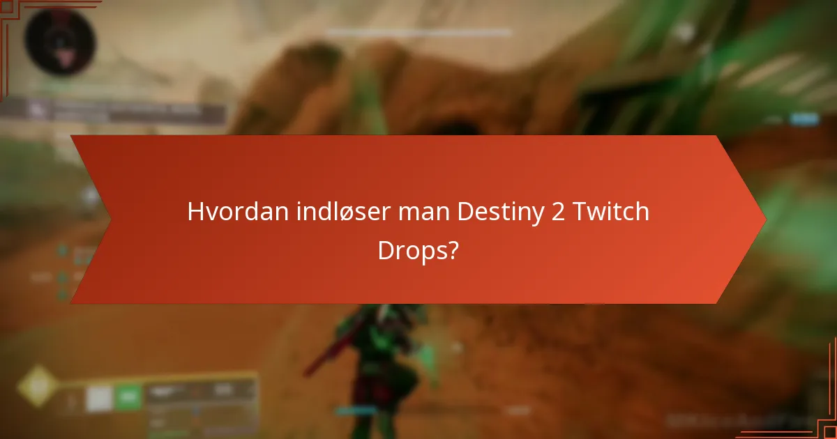Hvornår er Destiny 2 Twitch Drops tilgængelige?